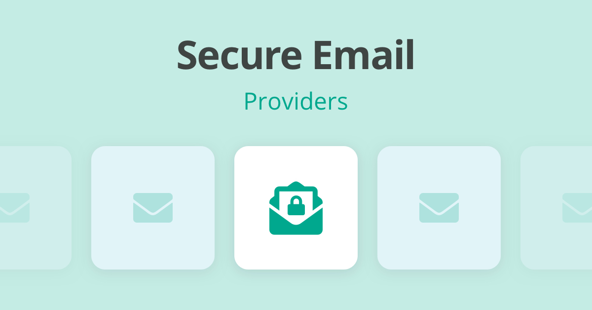 Secure Email Providers Everything You Need to Know