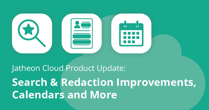 Jatheon Cloud Product Update - Search and Redaction Improvements, Calendars Blog